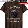 Christian Knight Templar I Am A Warrior Of Christ Forgiven Unisex T-Shirt