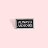 I Have No Idea Always Anxious Pin Brooches Badges Hard Enamel Pins Backpack Bag Hat Leather Jackets Fashion Accessory Super Whit
