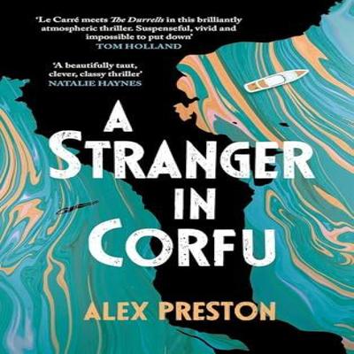 A Stranger In Corfu by Alex Preston Hardback Book 9781837263936
