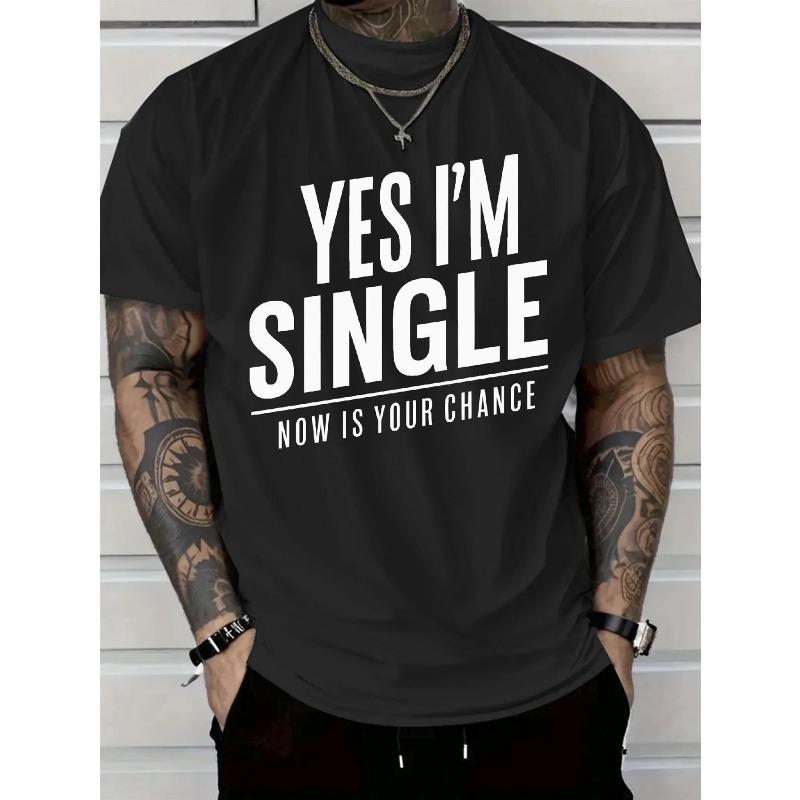 

European Size Men s Funny Yes I m Single, s Your Chance T-Shirt - Bold Single Slogan Print Loose Fit Casual Black Tee for Dating, Parties & Casual S чёрный