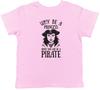 Why Be A Princess When You Can Be A Pirate Childrens Kids T-Shirt Boys Girls