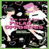 You and I Are Polar Opposites Vol. 2 by Kocha Agasawa Paperback Book 9781974746392