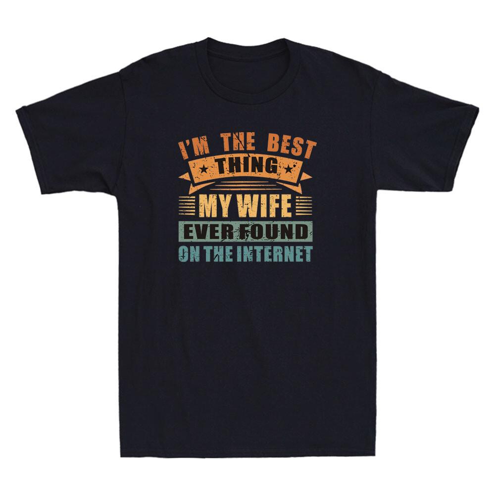 I m The Best Thing My Wife Ever Found On The Internet Joke Vintage Men T-shirt XXL