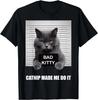 Catnip Made Me Do It - Funny Cat Shirts for Cat Dad_Mom T-Shirt