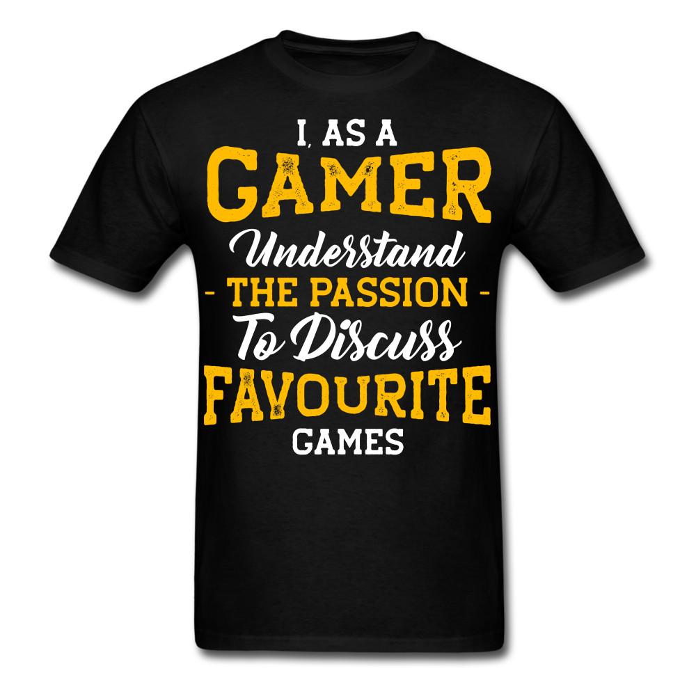 

I as a Gamer Understand The Passion shirt Favourite Games Gift for Gamer T-Shirt S