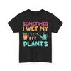 T-shirt de jardinage, Parfois j'arrose mes plantes Jardinier Plantation Hommes Femmes T-shirt