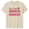 But First Chocolate Food Graphic Tee Unisex Top