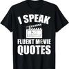 I Speak Fluent Movie Quotes Funny Movie Lover T-Shirt