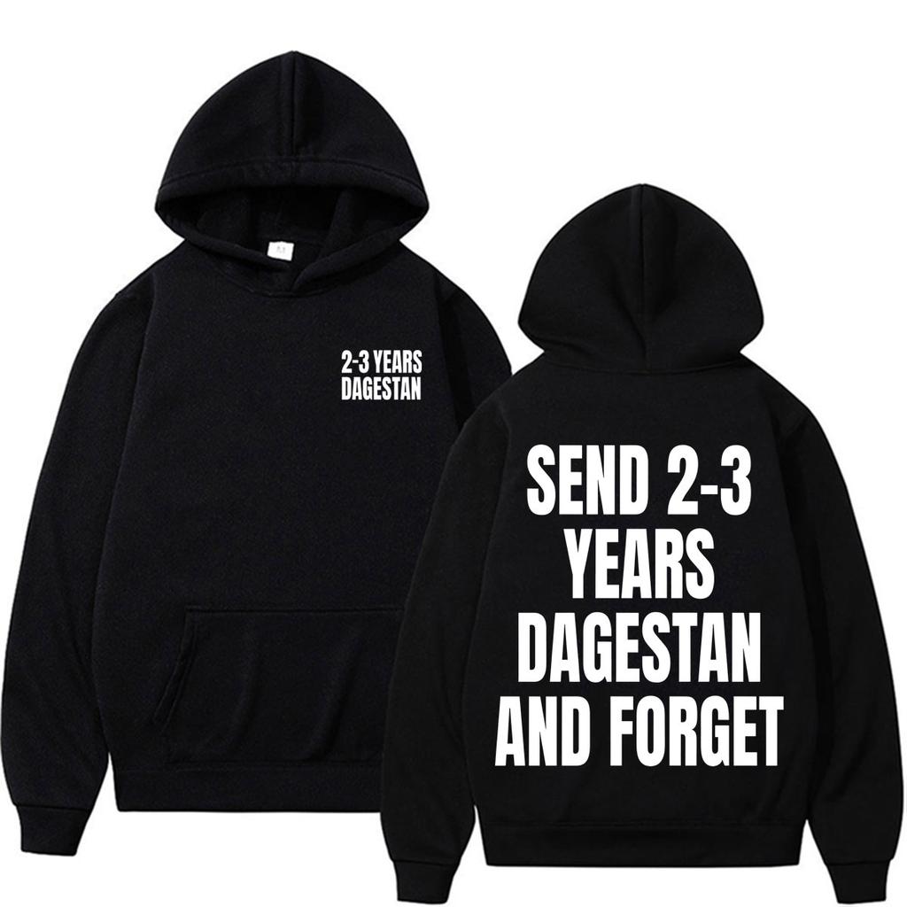 Send Him 2-3 Years Dagestan and Forget Hoodies Islam Makhachev Fan Gifts Sweatshirt Men Women Fashion Violence Aesthetics Hoodie