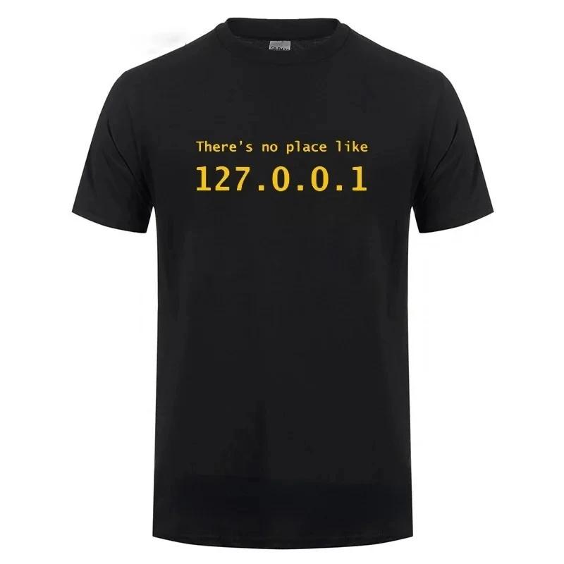 Men Programmer Geek Tshirt Funny IP Address Tops There Is No Place Like 127.0.0.1 Computer Comedy Tee Boyfriend Birthday Gift