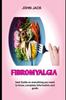 The Fibromyalgia : The Essential Guide To Overcoming Fibromyalgia Book