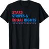 Stars Stripes and Equal Rights Women Rights 4th of July T-Shirt