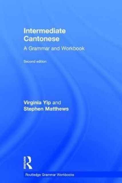 The Intermediate Cantonese : A Grammar and Workbook Book