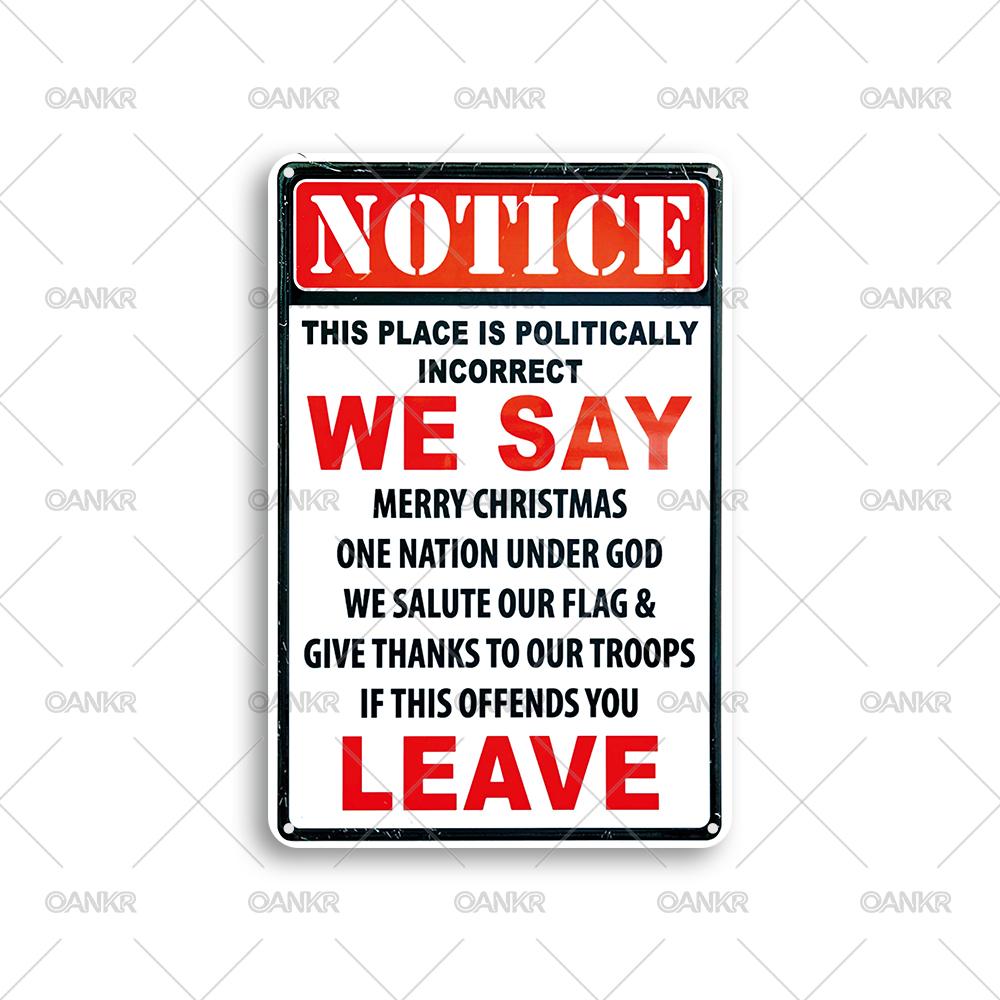

Vintage Notice Metal Tin Sign Chic Politically Incorrect We Say Leave Poster Metal Signs for Man Cave Home Wall Decor Plaque 20x30cm（7.8x11.8inch）