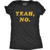 Womens Yeah No T Shirt Funny Hilarious Expression Novelty Graphic Tee