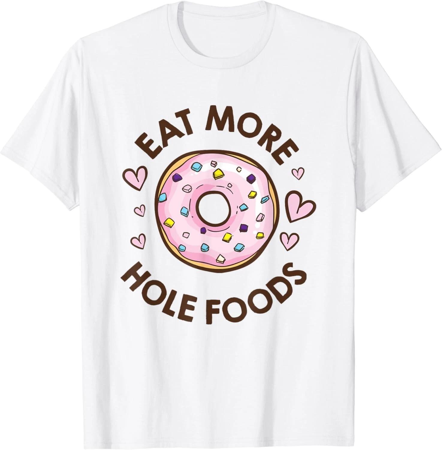 Eat More Hole Foods Donut Tee Gift Unisex T-Shirt M