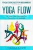 The Yoga Flow - 50 Yoga Flow Exercises For Flexibility and Strength Book