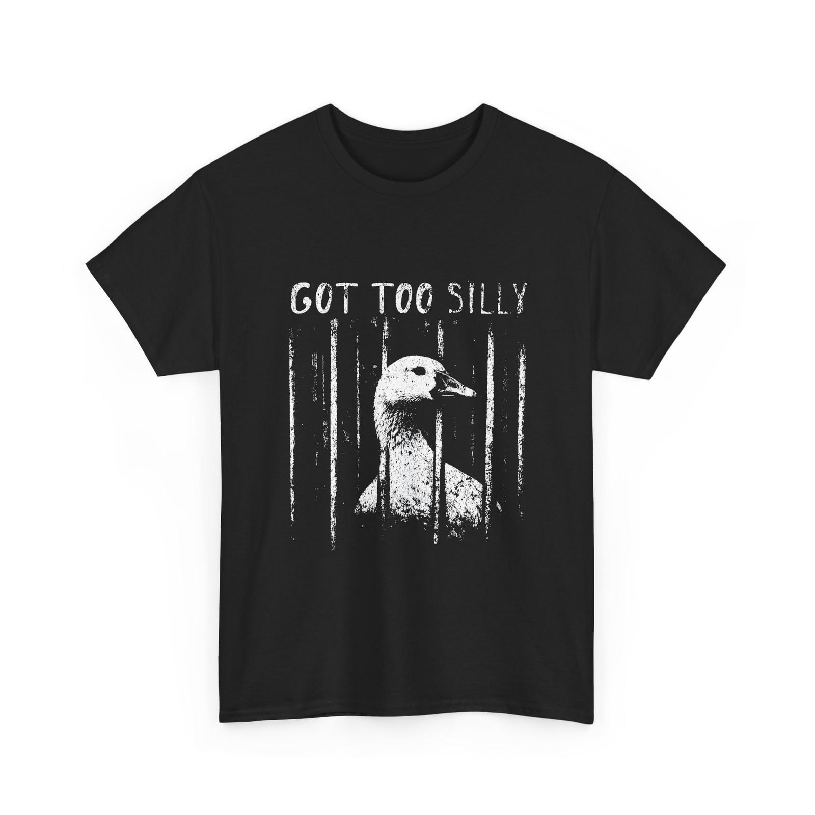 Got Too Silly Goose Meme Shirt, Funny Goose Jailbird Prison T-Shirt L
