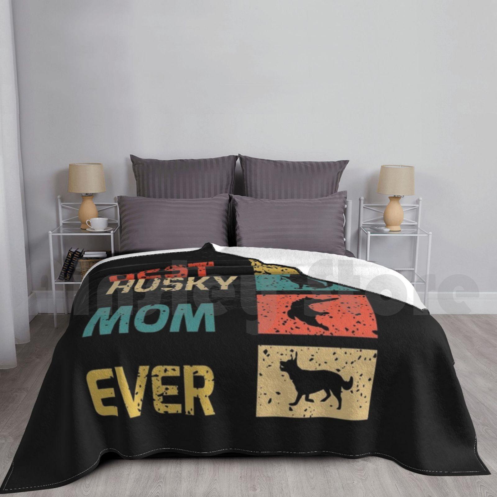 Blanket Best Husky Mom Ever 1118 Cute Siberian Husky Best Siberian Husky Funny Siberian Husky Size: 75*100cm, Weight: 230 GSM