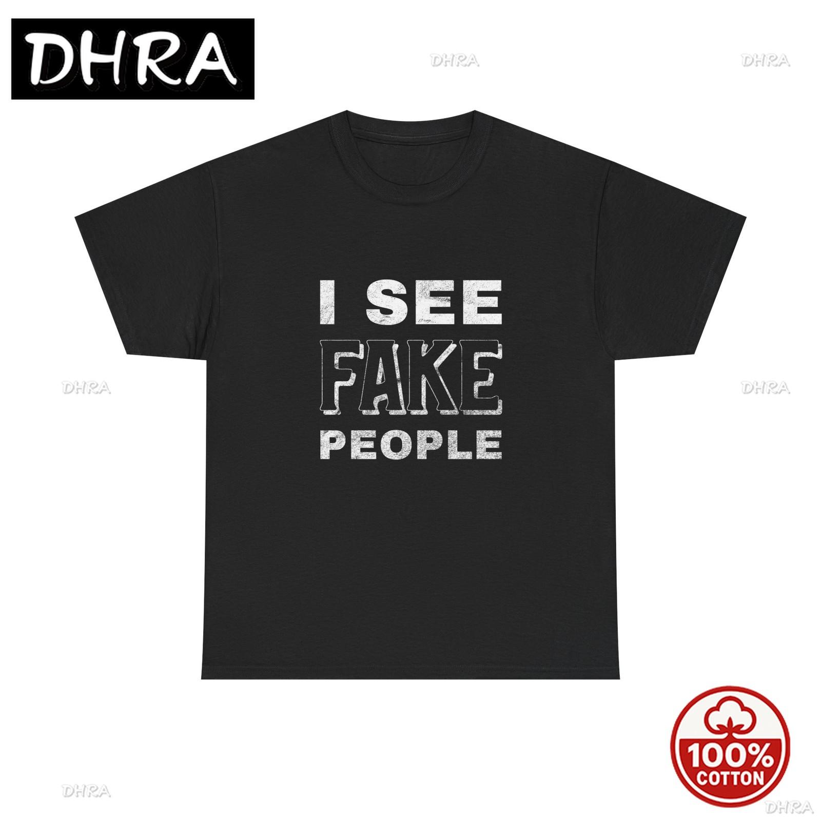I See Fake People Graphic T Shirt ADULT Unisex Heavy Cotton Comfort for Vacation Short Sleeve Tee T Shirts Casual Top Graphic S