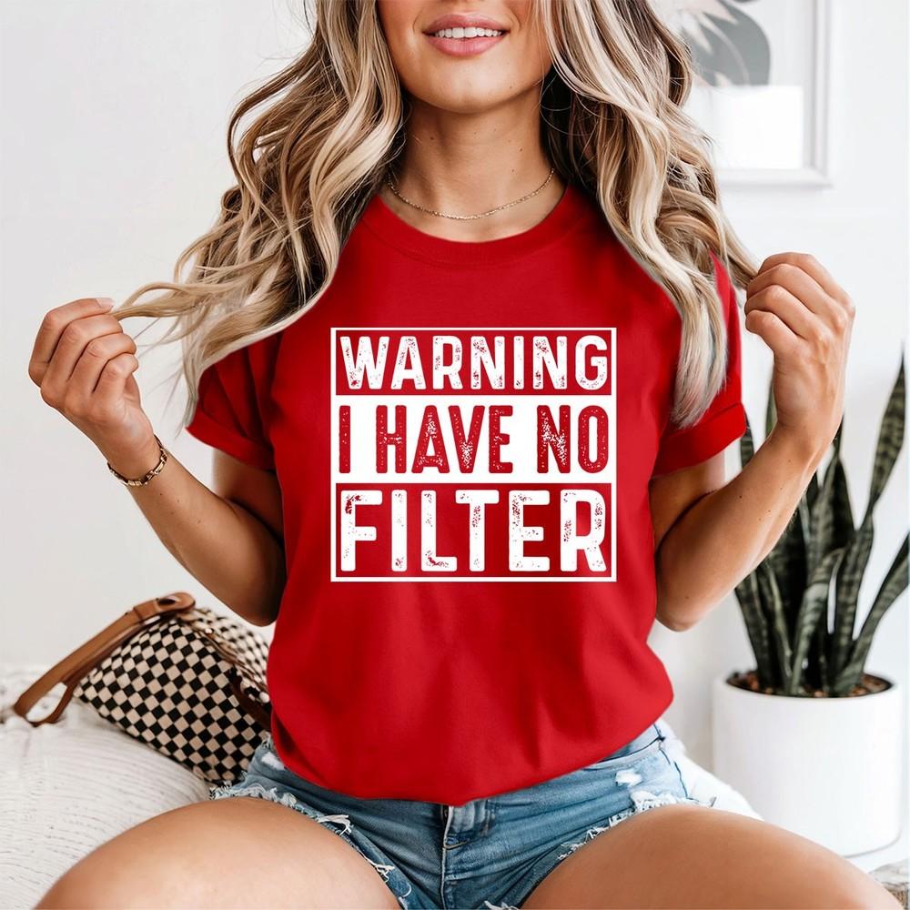 Warning I Have No Filter Humor Unisexs TShirt Expressive Graphic Tee 2XL