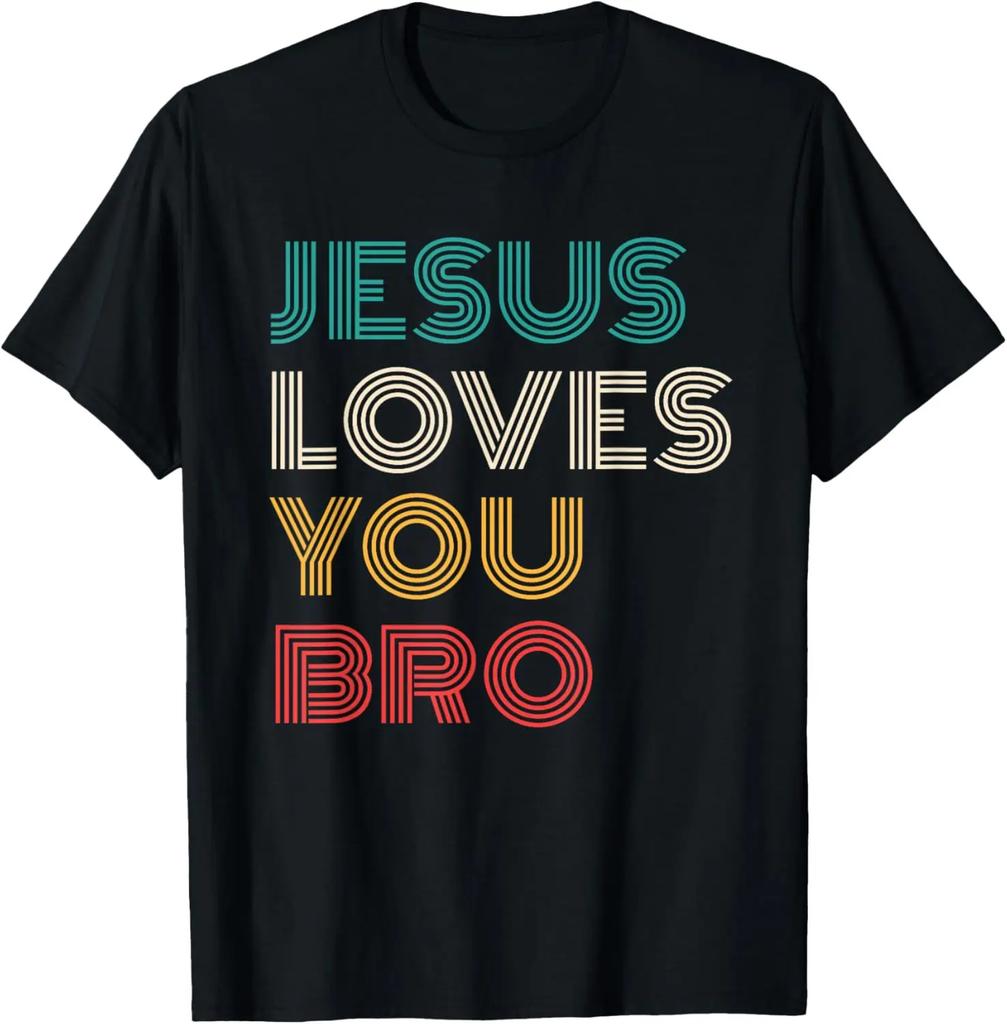 Jesus Loves You Bro Funny Christian Faith Retro TShirt Unisex Summer Streetwear Tops Graphic T Shirts Camisas Streetwear