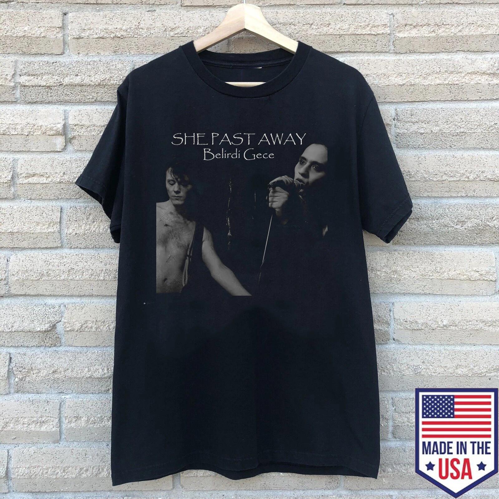 SHE PAST AWAY Band BELIRDI GECE T Shirt Full Size S-5XL TU203 M