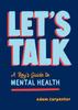 The Let's Talk : A Boy's Guide To Mental Health Book