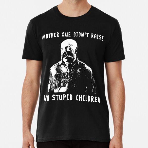 

Mother Gue Didn t Raise No Stupid Children -T-Shirt S-5XL Best T-Shirt 2XL