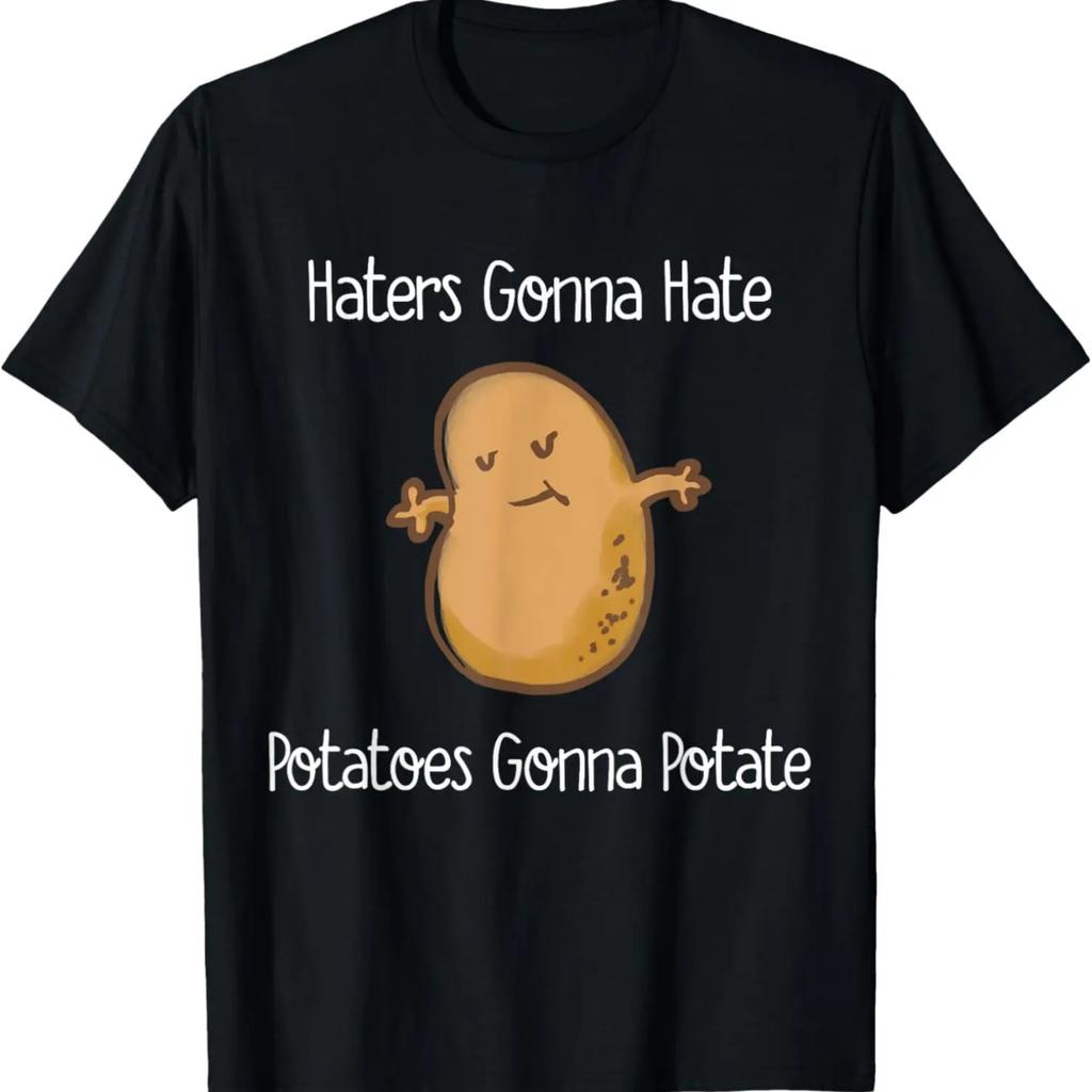 Haters Gonna Hate Potatoes Gonan Potate Funny T-Shirt T-Shirt