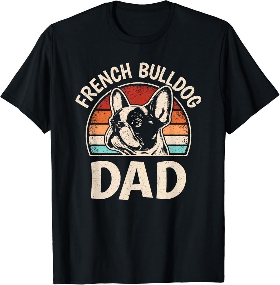 French Bulldog Dad Funny Frenchie Dog Lover Retro Men Gift Unisex T-Shirt
