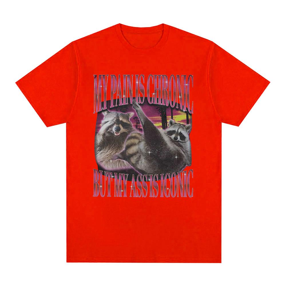 My Pain Is Chronic But This Ass Is Iconic T-shirts Funny Raccoon Meme T Shirts Men Women Vintage Harajuku Summer Cotton T-shirt