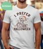 I Prefer Halloween Skeleton Spooky Christmas Unisex T-Shirt