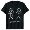 Funny I Got Your Back Novelty T Shirts Summer Style Graphic Tops Funny Streetwear Short Sleeve Tees Casual T-shirt Men Clothing