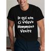 Men'S T-Shirt with Italian Slogan "I Didn'T Even Want To Come Here" - Short Sleeve And Round Neck T-Shirt with Print, Suitable for All Seasons,