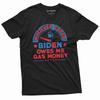Whoever Voted Bien Owes My Gas Money Men's T-shirt Anti-Biden Pro Conservative T