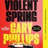 Violent Spring Deluxe Edition by Gary Phillips Paperback Book 9781641294393
