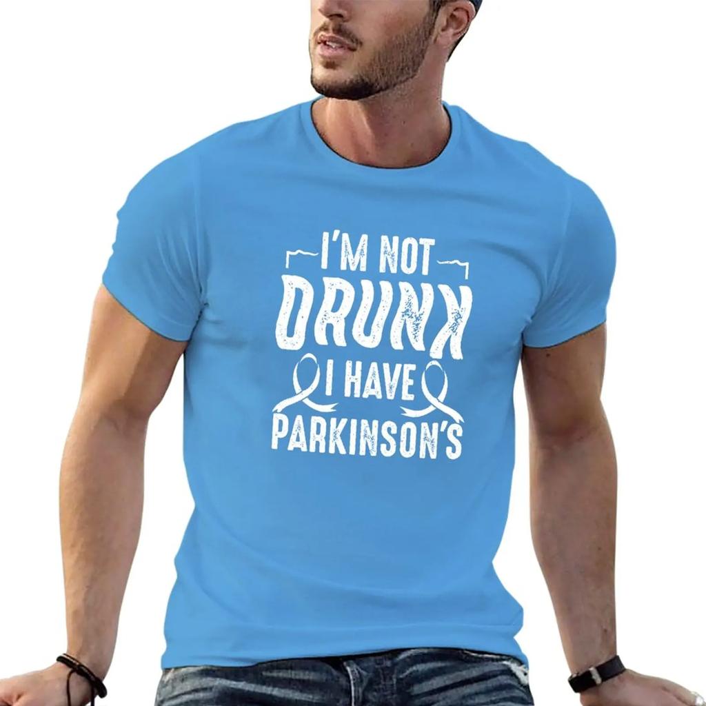 Parkinson I'm Not Drunk I Have Parkinson's T-Shirt quick drying shirt Short sleeve tee new edition t shirt tops tshirts for men