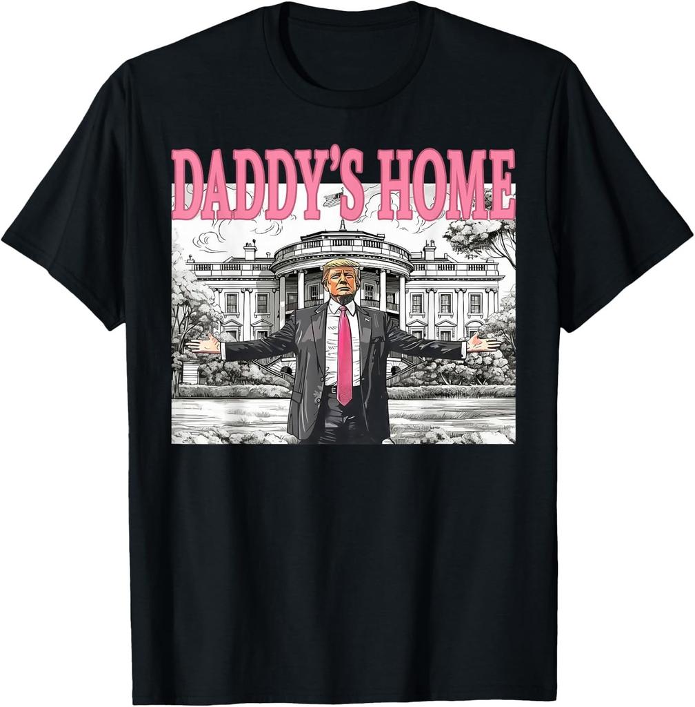 Daddy's Home Funny Trump Tee for Men T-Shirt