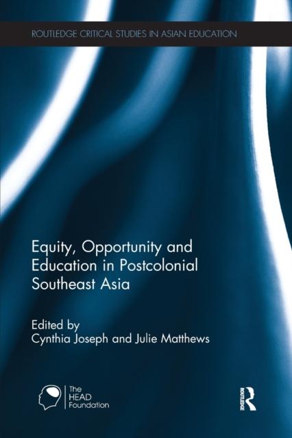 The Equity, Opportunity and Education In Postcolonial Southeast Asia Book