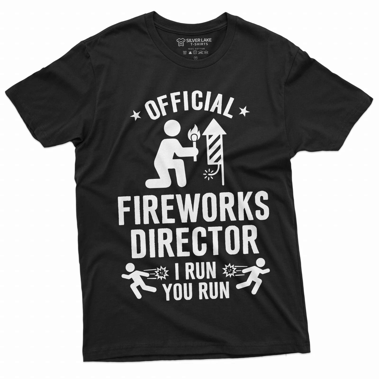 Funny 4th of July T-shirt Fireworks director I run you run fourth Humor Shirt US S