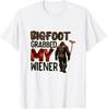 Funny Retro Bigfoot, Bigfoot Grabbed My Wiener Design T-Shirt
