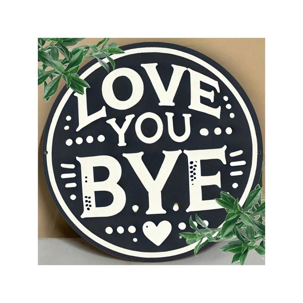 LOVE YOU BYE Heart Vintage Metal Wall Art Sign Round Decor