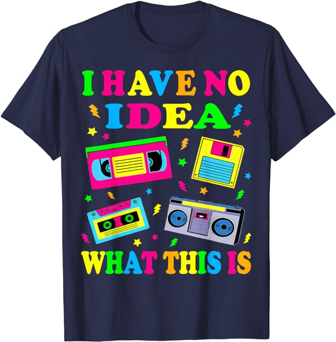 

I Have No Idea What This Is Men Women Kid 70s 80s 90s Outfit T-Shirt Retro Gifts Vintage 80s Tape Costume Shirts Saying Tee Tops 4XL