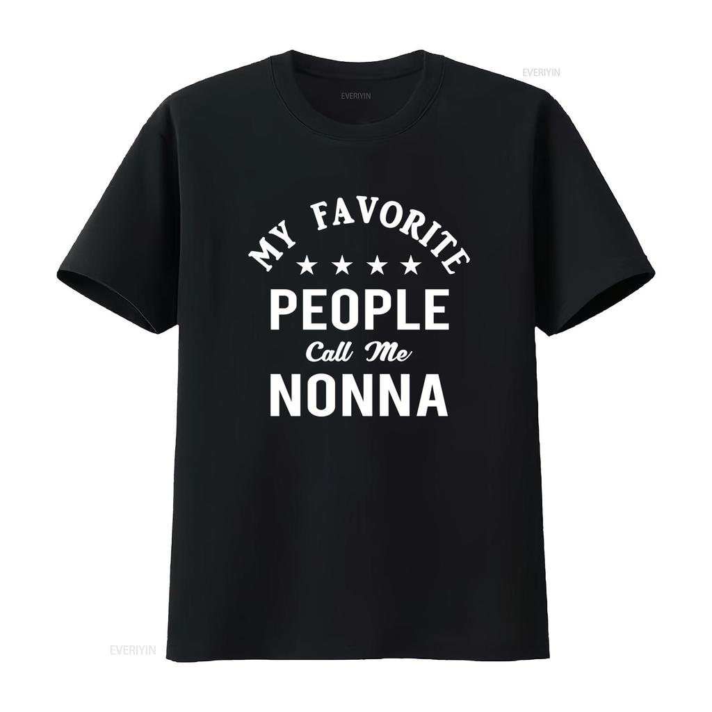 Funny My Favorite People Call Me Nonna Quote Print Casual T Shirt Vintage Washed Stretched Comfortable Top For Everyday Wear