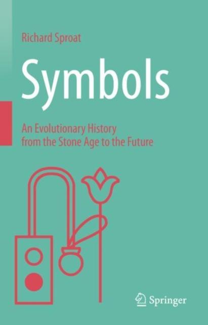 The Symbols : An Evolutionary History from the Stone Age To the Future Book