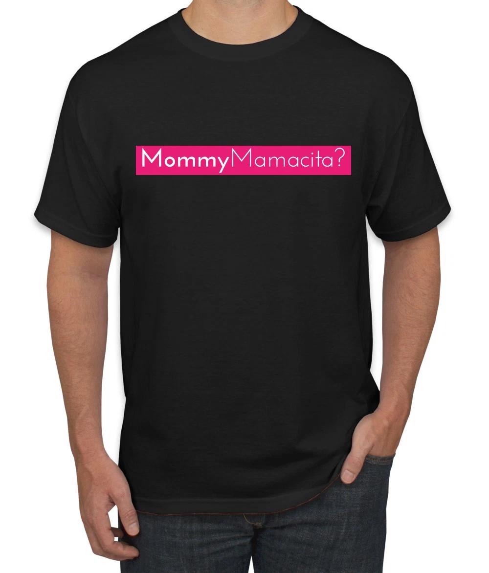 Mommy Mamacita? Bold Flirty Text-Based Funny Men s T- Shirt XL