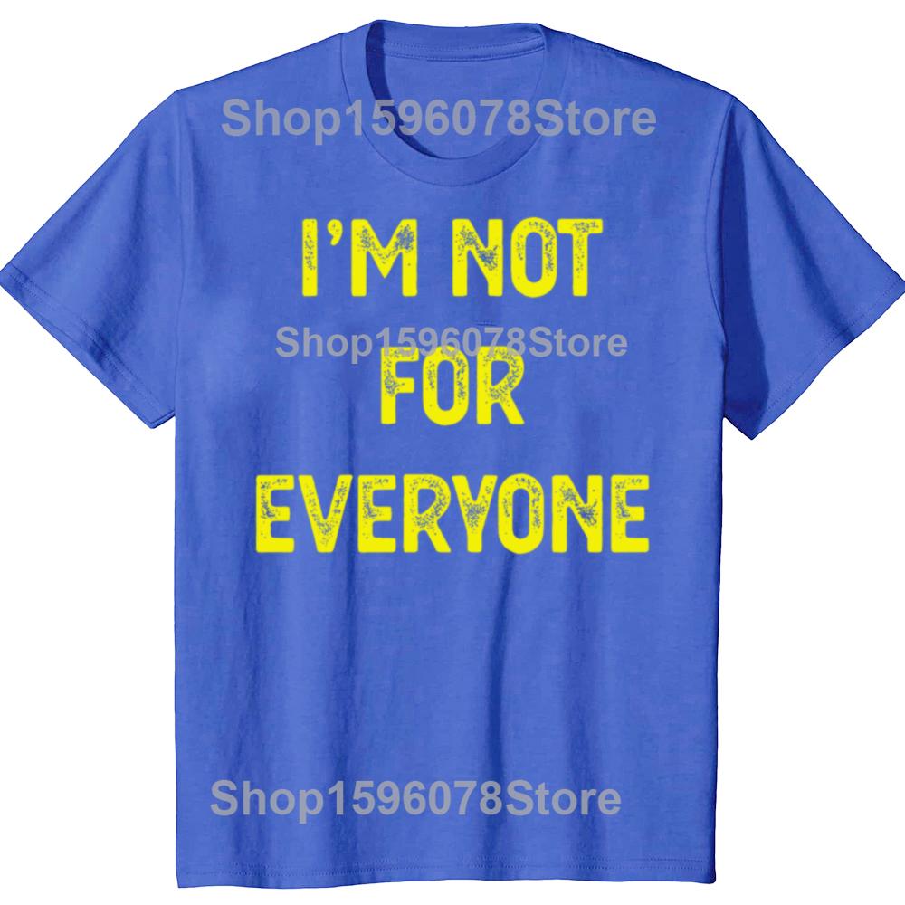 Funny Im Not for Everyone 100 Cotton Tshirts Men Fashion Print Tshirt Loose Oversized Streetwear Hip Hop Unisex T Shirt