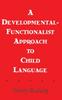 The A Developmental-functionalist Approach To Child Language Book