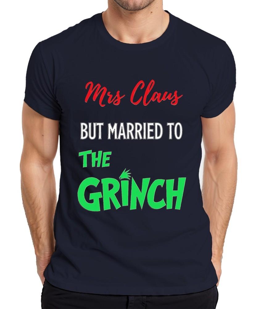 Mrs Claus But Married To The Grinch Christmas Couple Gift Unisexs Tshirt S